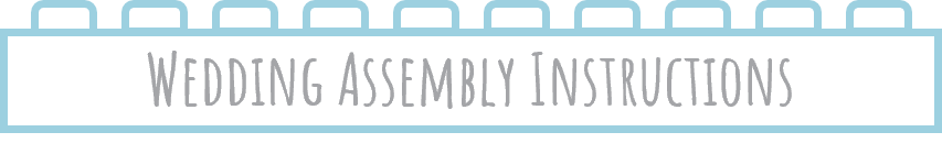 Wedding Assembly Instructions
